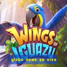 globo news ao vivo mega canais